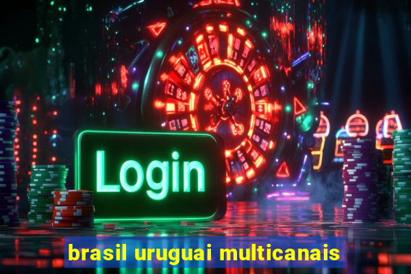 brasil uruguai multicanais